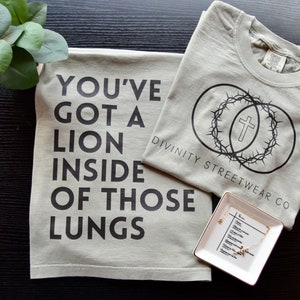 Christian T-Shirt | You&#39;ve Got A Lion Inside Of Those Lungs | Comfort Colors T-Shirts
