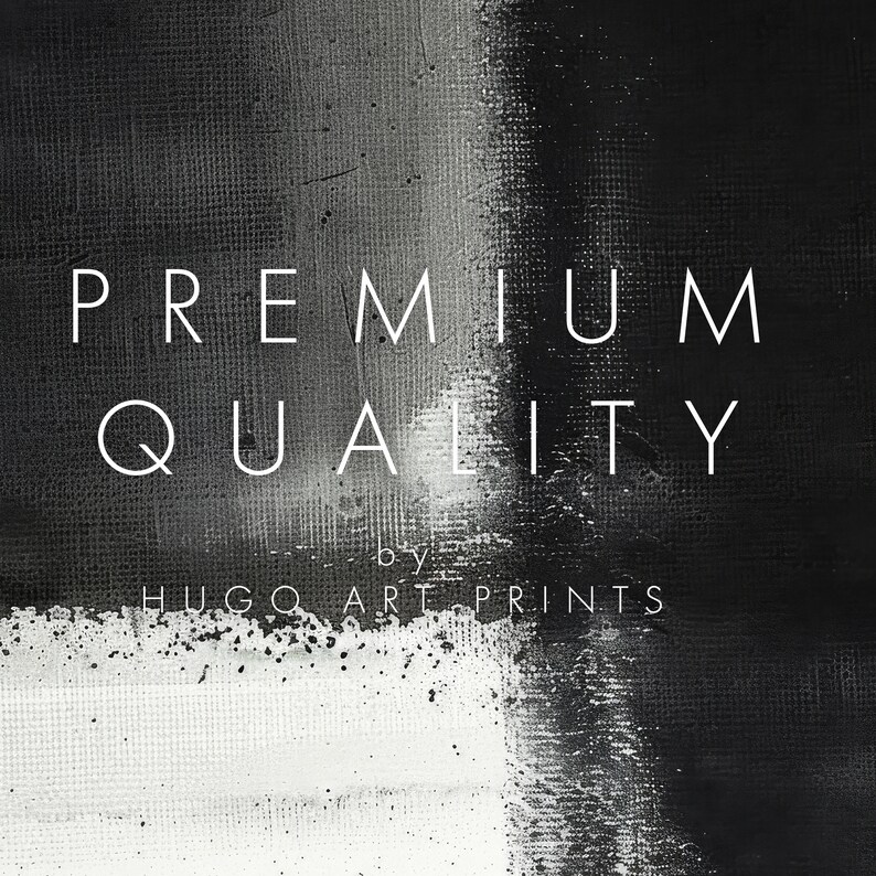 May include: Black and white abstract art print with the text "PREMIUM QUALITY by HUGO ART PRINTS".