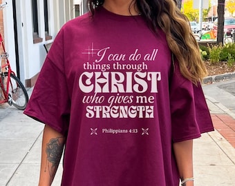 I Can Do All Things Through Christ Who Gives Me Strength Shirt, Christian Apparel, Bible Verse Tshirt, Church Clothes, Gift For Jesus Lover