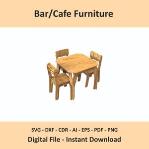 May include: A light brown wooden furniture set consisting of a square table and three chairs. The text Bar/Cafe Furniture is displayed at the top, and the text SVG - DXF - CDR - AI - EPS - PDF - PNG Digital File - Instant Download is at the bottom.