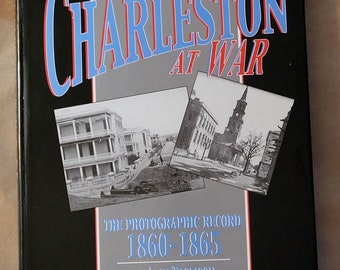 Charleston at War The Photographic Record 1860-1865 Jack Thomson, South Carolina