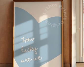 How Lucky Are We Blue Wall Art Print: Heart Minimalist Decor (Digital Download)