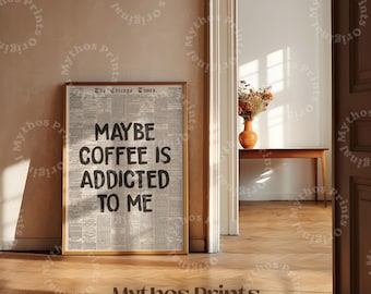 The Coffee Club Retro Wall Art: Maybe Coffee Is Addicted To Me - Coffee Lover Decor (Digital Download)