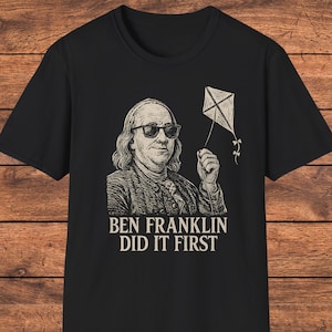 Benjamin Franklin Vintage T-Shirt, Funny Founding Father Shirt, Ben Franklin Kite Humor Tee, Historical Graphic Tee, Retro Americana Shirt