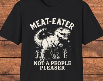 T-Rex Funny T-Shirt, Meat Eater Dinosaur Shirt, Sarcastic Graphic Tee, Retro Dino T-Shirt, Vintage Paleontology Gift, Jurassic Humor Shirt