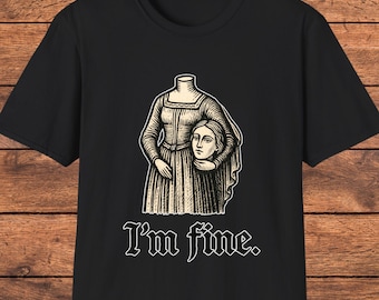 I’m Fine Gothic Art Shirt, Funny Dark Humor Tee, Sarcastic Graphic T-Shirt, Medieval Art Parody, Emo Aesthetic Shirt