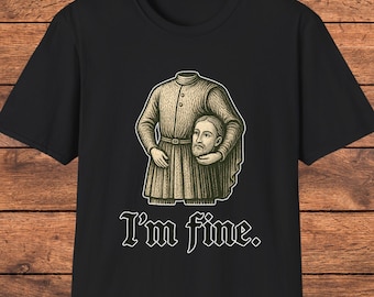Maglietta medievale "I'm Fine", maglietta con umorismo nero, maglietta gotica sarcastica, maglietta rinascimentale