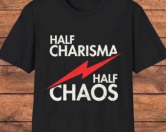 Half Charisma Half Chaos Shirt, Funny Sarcastic T-Shirt, Humor Graphic Tee, Witty Quote Shirt, Bold Personality Tee, Funny Gift for Friends