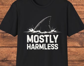 Shark Mostly Harmless Funny Shirt, Ocean Graphic Tee, Sarcastic Humor T Shirt, Shark Fin Design