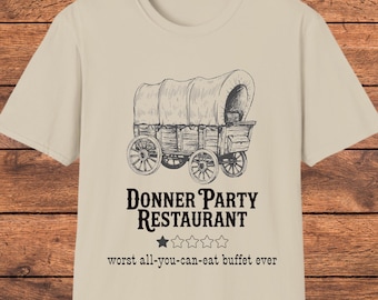 Donner Party Funny Shirt, Retro Dark Humor T-Shirt, Historic Satire Tee, Vintage Pioneer Graphic, Western History Gift, Unique Gag Gift