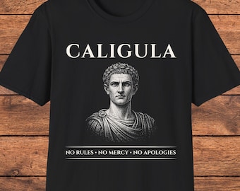 Caligula T-Shirt, Roman Emperor Graphic Tee, Dark Humor Ancient Rome Gift
