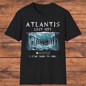 Funny Atlantis Lost City Shirt, Mythology Joke Tee, Underwater City Graphic Shirt, Gift for History Buffs, Gift for Family or Friends