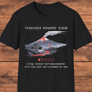 Funny Pompeii T-Shirt, Vesuvius 1 Star Review Shirt, Ancient History Tee, Dark Humor Tshirt, Sarcastic Historical Shirt, Rome Vacation Gift