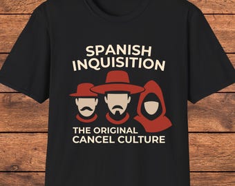 Spanish Inquisition Shirt, Funny History T-Shirt, Sarcastic Humor Gift, History Buff Present, Parody T-Shirt, Dark Humor Tee