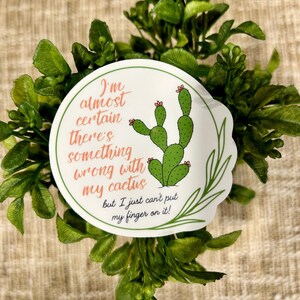 Something's Wrong With My Cactus Funny Sticker for Waterbottle Cactus Pun Laptop Decal Funny Cactus Waterproof Waterbottle Sticker