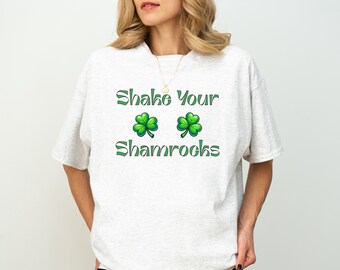 Shake Your Shamrocks T-Shirt, Funny St Patricks Day Apparel