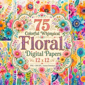 May include: A collection of 75 colorful floral digital papers in a 12 x 12 inch format. The central label features the text 75 Colorful Whimsical Floral Digital Papers 12 x 12 PNG 300 DPI Instant Download surrounded by watercolor flowers.