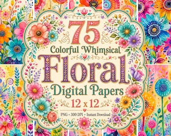 May include: A collection of 75 colorful floral digital papers in a 12 x 12 inch format. The central label features the text 75 Colorful Whimsical Floral Digital Papers 12 x 12 PNG 300 DPI Instant Download surrounded by watercolor flowers.
