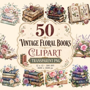 May include: Digital clipart set featuring 50 vintage floral books. The image includes stacks of old books adorned with watercolor flowers, roses, and lavender. The text reads "50 Vintage Floral Books Clipart Transparent PNG".