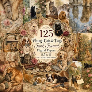 May include: A digital collection of 125 vintage cats and dogs junk journal papers, 8.5 x 11 inches, featuring various illustrations of cats and dogs in floral settings, with text reading 125 Vintage Cats & Dogs Junk Journal Digital Papers.