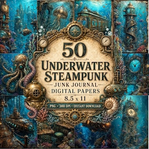 May include: A digital art print featuring a steampunk underwater theme. The central design element is a decorative sign that reads "50 UNDERWATER STEAMPUNK JUNK JOURNAL DIGITAL PAPERS 8.5 x 11". The artwork includes images of submarines, clock towers, and an octopus.