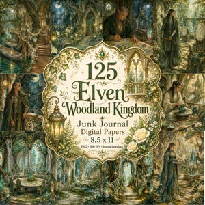 May include: A digital collection of 125 Elven Woodland Kingdom junk journal papers featuring fantasy forest scenes, ornate architecture, and elven figures. The central text reads 125 Elven Woodland Kingdom Junk Journal Digital Papers 8.5 x 11.