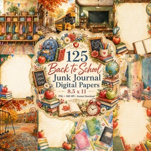 May include: A collection of 125 Back to School Junk Journal Digital Papers featuring watercolor illustrations of school supplies, classrooms, and autumn scenes. The central text reads 125 Back to School Junk Journal Digital Papers 8.5 x 11.