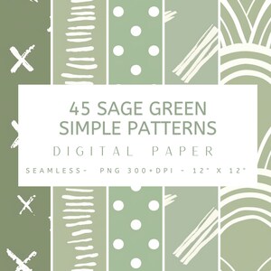 May include: A set of 45 digital paper patterns in sage green with simple white designs. The patterns include stripes, polka dots, cross shapes, and abstract shapes. The text "45 SAGE GREEN SIMPLE PATTERNS DIGITAL PAPER SEAMLESS - PNG 300+DPI - 12" X 12"" is displayed on a white rectangle.