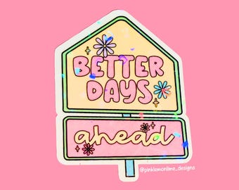 Holographic "Better Days Ahead" Sticker: Waterproof Vinyl Decal