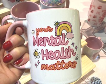 Your Mental Health Matters, Cute Coffee Cup, Positive Self Love Gift Coffee Tea Mug