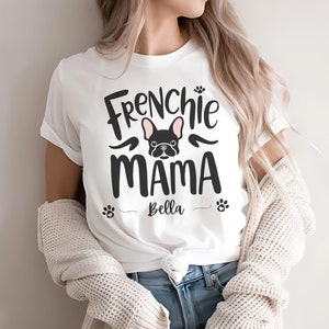 Custom French Bulldog Mom T-Shirt, Custom Frenchie Mama T-Shirt, Frenchie Dog Mom Shirt, Frenchie Mama Tee, Dog Mom Gift, Frenchie Mom Shirt