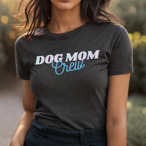 Dog Mom Gift, Dog Mom Tee, Dog Mom Shirts, Pet Lover Gift, Dog Lover Gift, Gift for Dog, Gift for Her, Dog Mom T Shirt, Dog Lover Tee