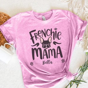Custom French Bulldog Mom T-Shirt, Custom Frenchie Mama T-Shirt, Frenchie Dog Mom Shirt, Personalized Frenchie T-Shirt, Frenchie Mom Shirt