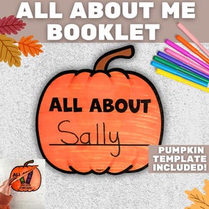 May include: An orange pumpkin-shaped booklet with the text "ALL ABOUT ME BOOKLET" and "ALL ABOUT Sally". The words "PUMPKIN TEMPLATE INCLUDED!" are also visible. Colorful markers and fall leaves are in the background.