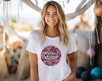 Floral 'Whatever' Statement T-Shirt - Soft Fabric Peony Print Top - Unique Gift for Her