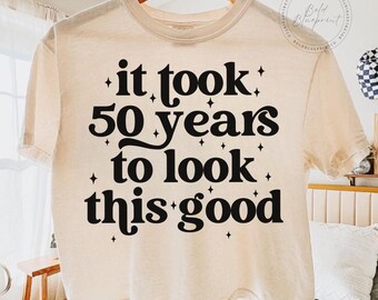 50th Birthday SVG, PNG, Funny 50th, Hello Fifty, 50th Birthday Png, It Took 50 Years To Look This Good, Fiftieth Birthday, 50, Fifty, Svg