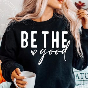 Be The Good SVG, PNG, The Good, Be Kind, Heart, Be The Good, Be The Good Png, Be The Good Sublimation, Be The Good Cricut, Svg, Kindness