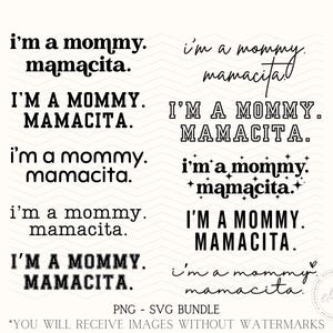 May include: A digital SVG bundle featuring various text designs that read "I'm a mommy. Mamacita." in different fonts and styles. The designs are in black and white, suitable for crafting projects.
