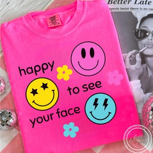 Happy To See Your Face Design: PNG, PDF, JPG Files (Digital Download)