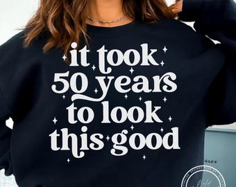 50th Birthday SVG, PNG, Funny 50th, Hello Fifty, 50th Birthday Png, It Took 50 Years To Look This Good, Fiftieth Birthday, 50, Fifty, Svg