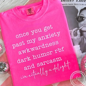 Once You Get Past My Anxiety Awkwardness Dark Humor RBF And Sarcasm I&#39;m Actually A Delight SVG, PNG