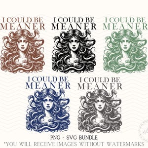 May include: A digital art bundle showcasing Medusa in shades of brown, black, green, blue, and grey. Each design includes the text "I COULD BE MEANER". Available as a PNG and SVG bundle.