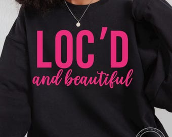 Loc'd and Beautiful SVG, PNG, Beautiful Svg, Melanin Svg, Black Excellence Svg, Sublimation Designs, Digital Download, Laser Cut Files, Svg