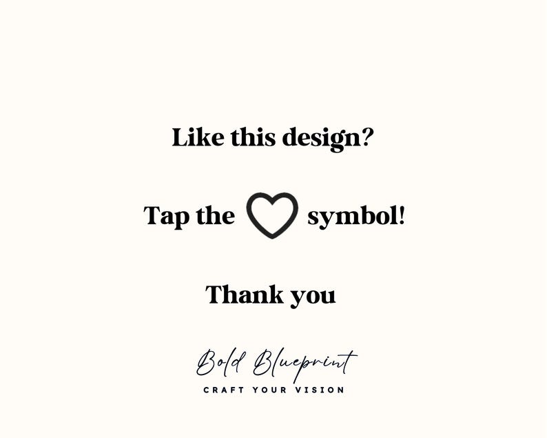 May include: White background with black text that reads: "Like this design? Tap the heart symbol! Thank you." The Bold Blueprint logo is at the bottom, with the text "Craft Your Vision."