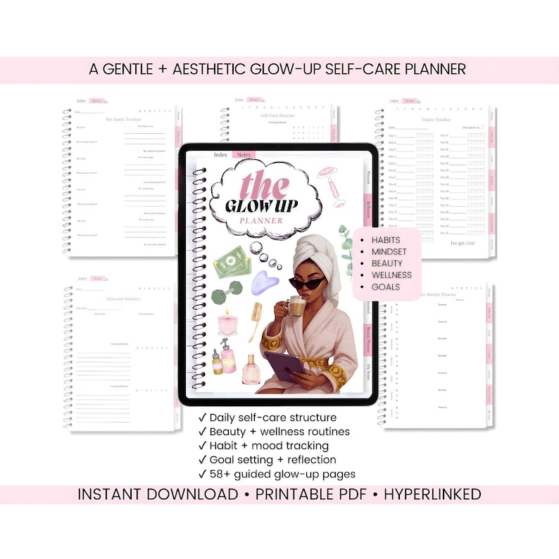 May include: A digital self-care planner with the text "the GLOW UP PLANNER". The planner includes sections for habits, mindset, beauty, wellness, and goals. The image features a woman in a robe, holding a cup, with beauty products.