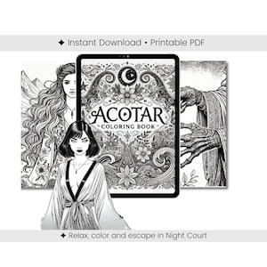 May include: A digital coloring book titled ACOTAR COLORING BOOK featuring black and white line art illustrations. The cover displays intricate floral patterns, a crescent moon, and stars. Additional pages show a long-haired figure and a textured creature.