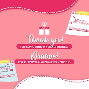 May include: Pink and white graphic with the text "Thank you!" and "&iexcl;Gracias!" with a gift box icon and two hearts. The text says "For supporting my small business" and "Por el apoyo a mi peque&ntilde;o negocio". There are two blue and white sticky notes with the text "subscribe to our YOUTUBE channel" and "LaTienditaDeAnita". There is also a white sticky note with the text "Follow us on INSTAGRAM @LaTienditaDeAnita".