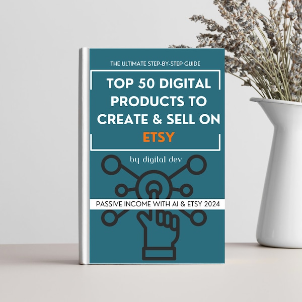 Top 50  Digital Products  To Create and Sell on Etsy Guide , Passive Income 2024, SEO Optimization, Complete High Demand Ideas & Listings.