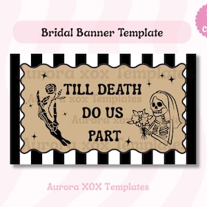 May include: A banner template with a black and white striped background. The banner features a tan rectangle with the words "TILL DEATH DO US PART" and illustrations of a skeleton bride and groom. The text "Bridal Banner Template" is at the top.