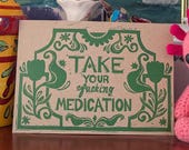 Take Your F*cking Medication | Lino Print on Recycled Card